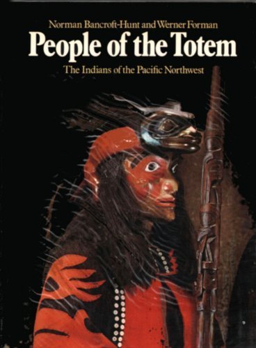 Beispielbild fr People of the Totem : the Indians of the Pacific Northwest / text by Norman Bancroft-Hunt. Photogr. by Werner Forman. zum Verkauf von Antiquariat + Buchhandlung Bcher-Quell