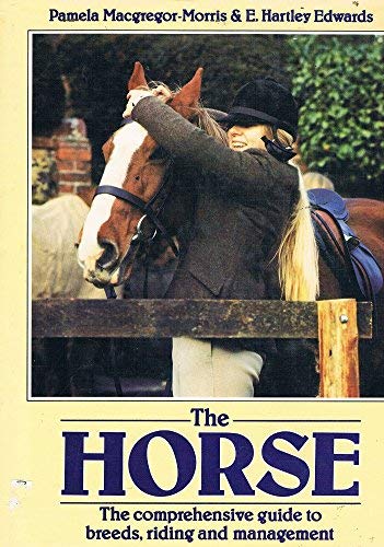 Stock image for The Horse: The Comprehensive Guide to Breeds, Riding and Management for sale by gigabooks