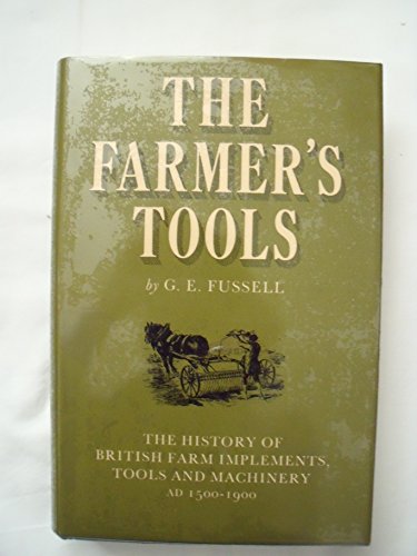 Beispielbild fr Farmer's Tools: The History of British Farm Implements, Tools and Machinery, 1500-1900 zum Verkauf von WorldofBooks