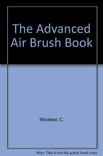 Stock image for The Advanced Air Brush Book for sale by WorldofBooks
