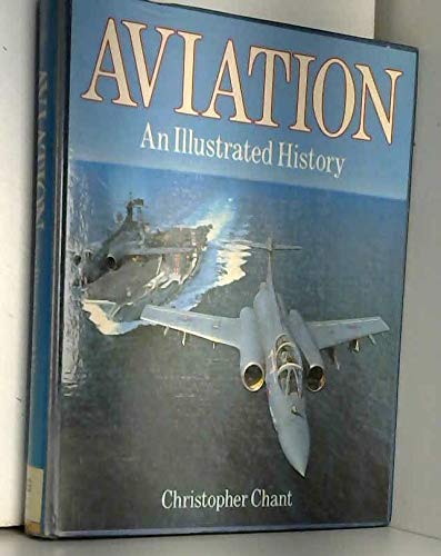 Aviation: An illustrated history (9780856135194) by Chant, Christopher