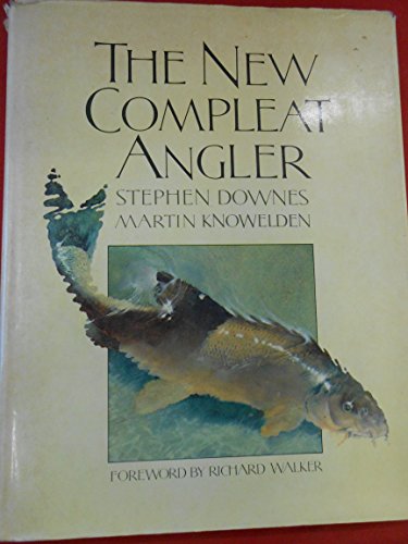 Stock image for THE NEW COMPLEAT ANGLER. By Stephen Downes. Illustrated by Martin Knowelden. for sale by Coch-y-Bonddu Books Ltd