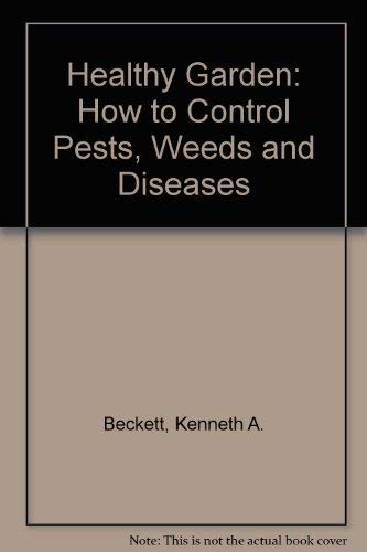 9780856135873: Healthy Garden: How to Control Pests, Weeds and Diseases