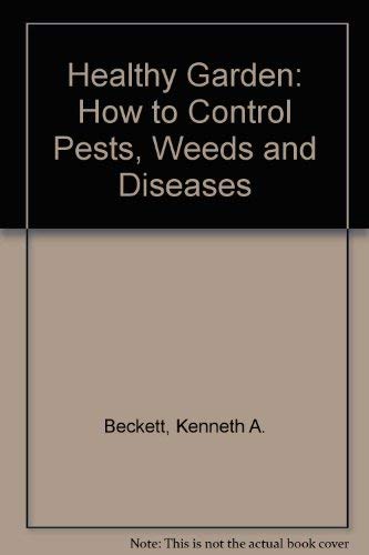 Stock image for Healthy Garden: How to Control Pests, Weeds and Diseases for sale by WorldofBooks