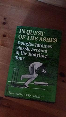 Stock image for IN QUEST OF THE ASHES, DOUGLAS JARDINE'S CLASSIC ACCOUNT OF THE BODYLINE TOUR for sale by Border Books