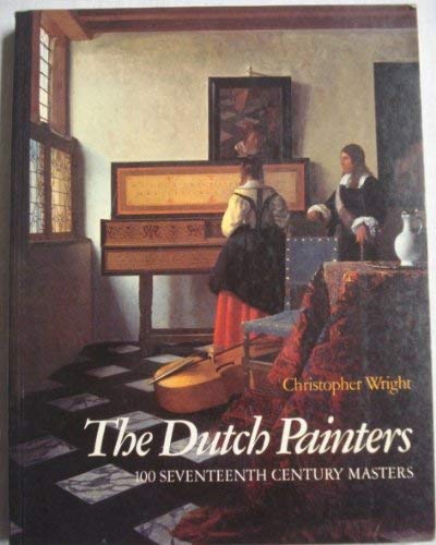 Beispielbild fr The Dutch Painters: 100 Seventeenth Century Masters zum Verkauf von WorldofBooks