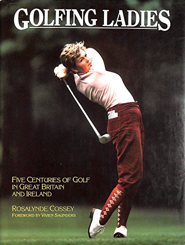 Beispielbild fr Golfing Ladies: Five Centuries of Golf in Britain and Ireland zum Verkauf von WorldofBooks