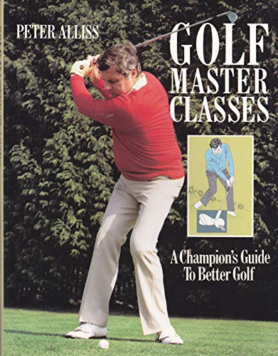 9780856136740: Golf master classes : a champions guide to better golf