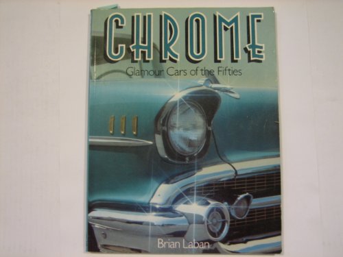 Beispielbild fr Chrome: Glamour Cars of the Fifties zum Verkauf von WorldofBooks