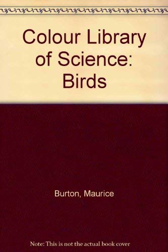 Colour Library of Science: Birds (Colour Library of Science) (9780856138386) by Burton, Maurice