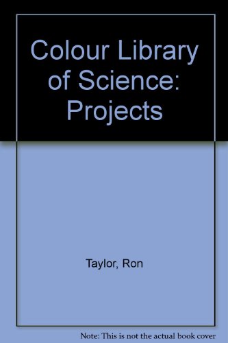 Colour Library of Science: Projects (9780856139352) by Colour Library Of Science; Ron Taylor