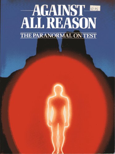 Stock image for Against All Reason The Paranormal on Test for sale by Annabells Esoteric Books