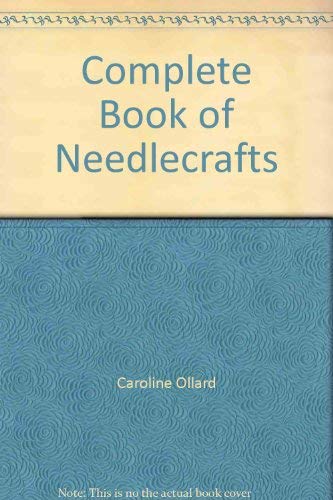 Stock image for The Complete Book of Needlecrafts for sale by Better World Books