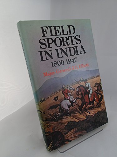 Stock image for Field Sports in India 1800-1947 for sale by WorldofBooks