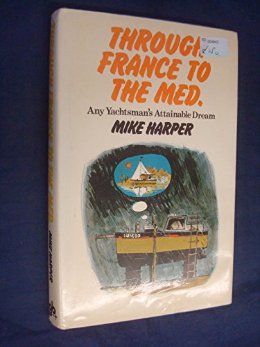 9780856140341: Through France to the Med: Any Yachtsman's Attainable Dream