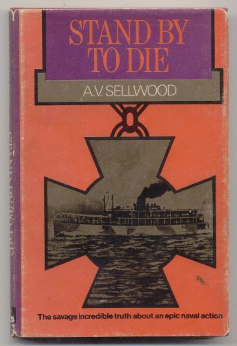 Beispielbild fr Stand by to Die: The Savage Incredible Truth about an Epic Naval Action zum Verkauf von WorldofBooks