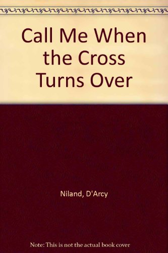 Call Me When the Cross Turns Over (9780856171956) by Niland, D'Arcy