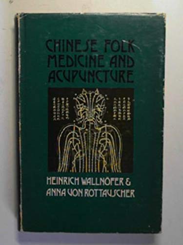 Chinese folk medicine and acupuncture (9780856173295) by Heinrich WallnÃ¶fer; Anna Von Rottauscher
