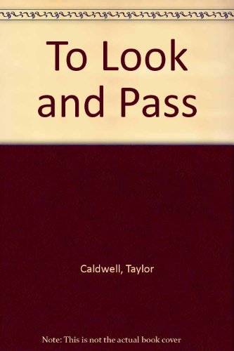 To Look and Pass (9780856173981) by Taylor Caldwell