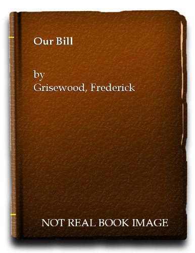 Stock image for Our Bill : Guide, Counsellor, Friend for sale by Bemrose Books