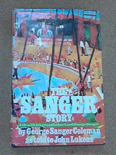 Beispielbild fr THE SANGER STORY, the story of His Life with His Grandfather 'Lord' George Sanger zum Verkauf von Book Orphanage