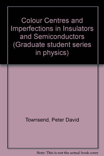 Stock image for Colour Centres and Imperfections in Insulators and Semiconductors for sale by G. & J. CHESTERS