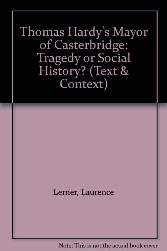 Beispielbild fr Thomas Hardy's "Mayor of Casterbridge": Tragedy or Social History? (Text & Context) zum Verkauf von Better World Books