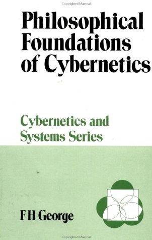 Beispielbild fr Philosophical Foundations of Cybernetics (Cybernetics and Systems Series) zum Verkauf von PsychoBabel & Skoob Books