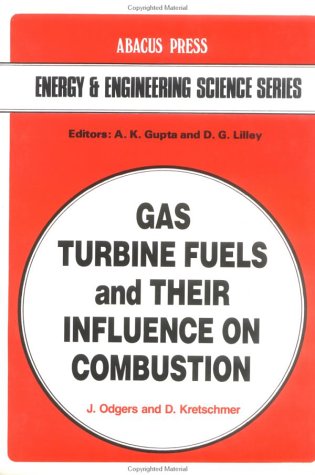 Gas Turbine Fuels and Their Influence on Combustion ( Energy & Engineering Science Series )