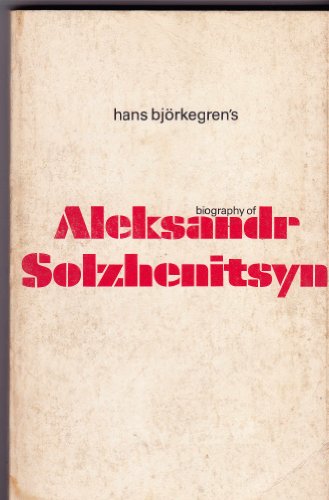 ALEKSANDR SOLZHENITSYN: A Biography.