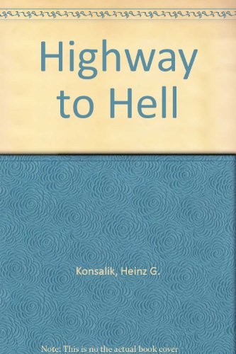 Highway to hell (9780856280344) by Konsalik, Heinz G