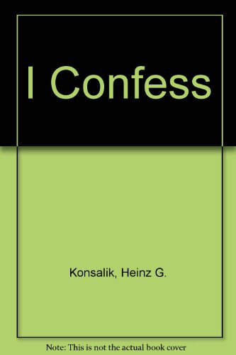 I Confess (9780856280450) by Heinz G. Konsalik