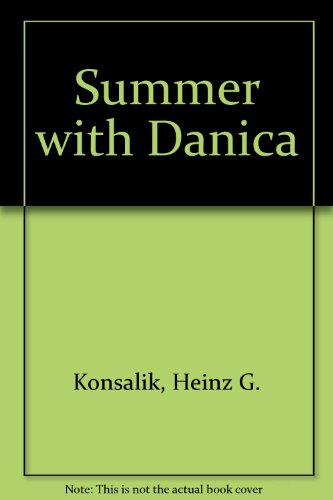 Summer with Danica (9780856280740) by Konsalik, Heinz G