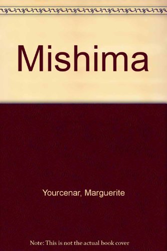 Mishima: A vision of the void - Marguerite Yourcenar ...