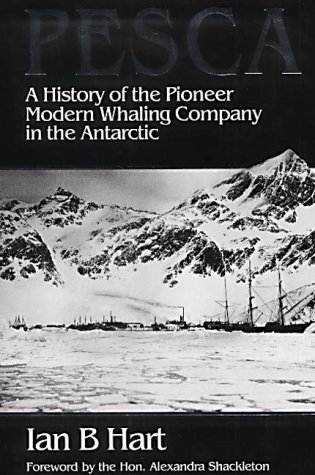 9780856282997: PESCA: The History of Compania Argentina De Pesca Sociedad Anonima of Buenos Aires - An Account of Modern Whaling and Sealing on the Antarctic Island of South Georgia