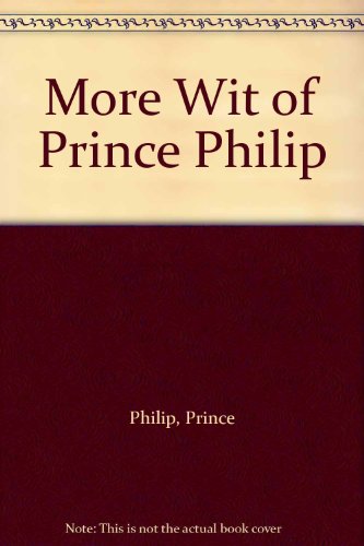 Beispielbild fr More Wit of Prince Philip zum Verkauf von WorldofBooks