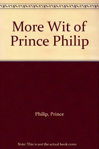 Stock image for More Wit of Prince Philip for sale by WorldofBooks