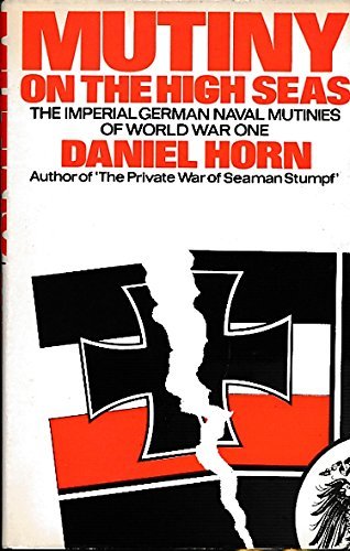 Imagen de archivo de Mutiny on the High Seas: The Imperial German Naval Mutinies of World War One a la venta por Ryde Bookshop Ltd