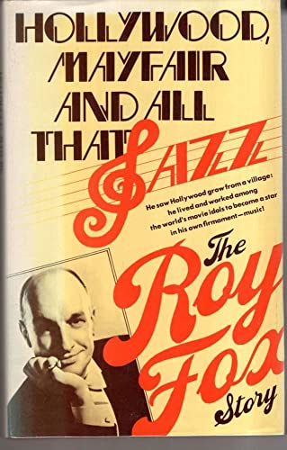 9780856321719: Hollywood, Mayfair, and all that jazz: The Roy Fox story