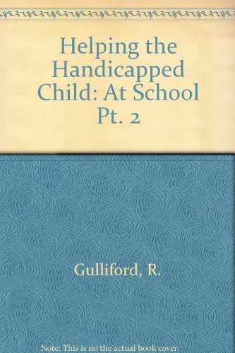 Helping the Handicapped Child: 2. At School (9780856330599) by Gulliford, R.