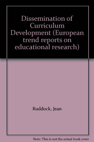 The dissemination of curriculum development: Current trends (European trend reports on educational research) (9780856330926) by Rudduck, Jean