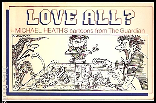 Imagen de archivo de Love All ?: Michael Heath's Cartoons from The Guardian a la venta por WorldofBooks