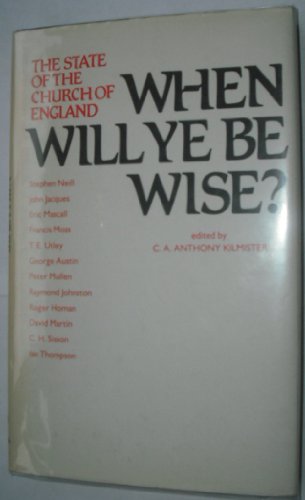 Stock image for When Will Ye Be Wise? : The State of the Church of England for sale by Better World Books Ltd