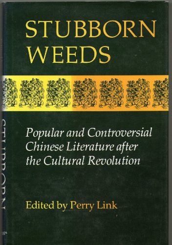 STUBBORN WEEDS. Popular and Controversial Chinese Literture after the Cultural Revolution.