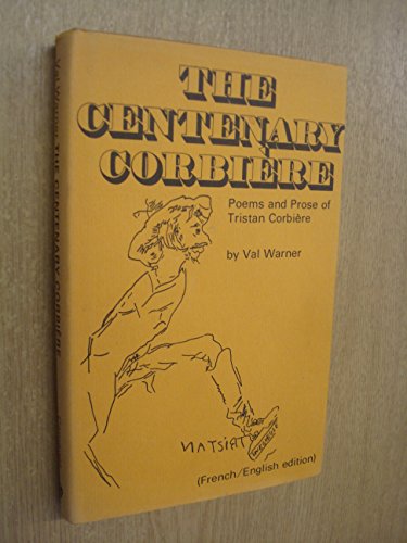 The Centenary Corbiere: Poems And Prose Of Tristan Corbiere.