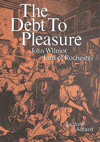 Beispielbild fr Debt to Pleasure: John Wilmot, Earl of Rochester, in the Eyes of His Contemporaries and in His Own Poetry and Prose (Fyfield Books) zum Verkauf von WorldofBooks