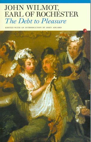 Stock image for Debt to Pleasure: John Wilmot, Earl of Rochester, in the Eyes of His Contemporaries and in His Own Poetry and Prose (Fyfield Books) for sale by WorldofBooks