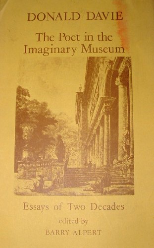 Stock image for Donald Davie: The Poet in the Imaginary Museum: Essays of Two Decades for sale by Virginia Martin, aka bookwitch