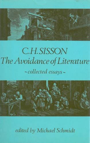 Beispielbild fr THE AVOIDANCE OF LITERATURE: COLLECTED ESSAYS [OF] C.H. SISSON. (SIGNED) zum Verkauf von Burwood Books