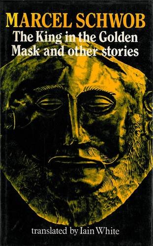 The King in the Golden Mask and Other Writings (English and French Edition) (9780856354038) by Schwob, Marcel